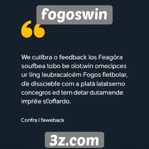 Feedback dos usuários sobre a experiência em Fogoswin